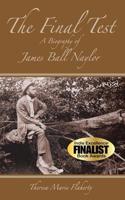 The Final Test - A Biography of James Ball Naylor