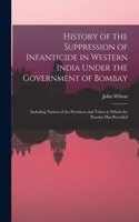 History of the Suppression of Infanticide in Western India Under the Government of Bombay