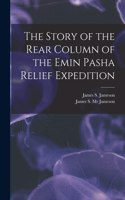 Story of the Rear Column of the Emin Pasha Relief Expedition [microform]