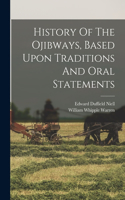 History Of The Ojibways, Based Upon Traditions And Oral Statements