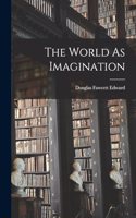 The World As Imagination