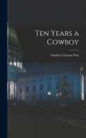 Ten Years a Cowboy