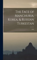 Face of Manchuria, Korea, & Russian Turkestan