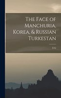 The Face of Manchuria, Korea, & Russian Turkestan