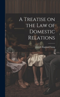 Treatise on the law of Domestic Relations