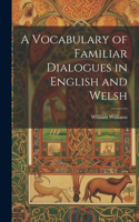 A Vocabulary of Familiar Dialogues in English and Welsh
