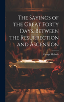 Sayings of the Great Forty Days, Between the Resurrection and Ascension