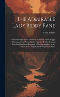The Admirable Lady Biddy Fane