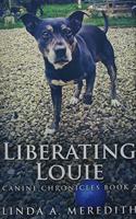 Liberating Louie: Premium Hardcover Edition