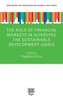 The Role of Financial Markets in Achieving the Sustainable Development Goals (Progressing the Sustainable Development Goals series)