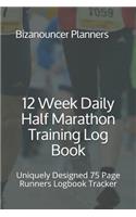 12 Week Daily Half Marathon Training Log Book