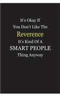It's Okay If You Don't Like The Reverence It's Kind Of A Smart People Thing Anyway