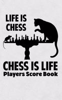 Life Is Chess Chess Is Life Players Score Book