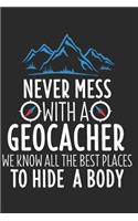 Never Mess With a Geocacher We Know All The Best Places To Hide A Body: 6 x 9 Dot Grid Dotted Notebook for Geocaching & Hiking
