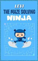Levi the Maze Solving Ninja: Fun Mazes for Kids Games Activity Workbook