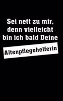 Sei nett zu mir, denn vielleicht bin ich bald Deine Altenpflegehelferin: Jahreskalender - Durch innovatives Design kann dieser zu jedem Tag im Jahr gestartet werden