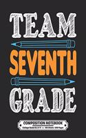 Team Seventh Grade Composition Notebook College Ruled: Exercise Book 8.5 x 11 Inch 200 Pages With School Calendar 2019-2020 For Students and Teachers With Cute School Design Cover For 7th Grade Middle Ju