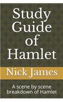 Study Guide of Hamlet: A scene by scene breakdown of Hamlet