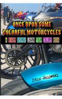 Once Upon Some Colorful Motorcycles