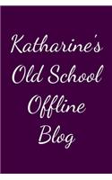 Katharine's Old School Offline Blog