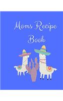 Moms Recipe Book: Blank Recipe Journal with Guided Prompts to Write in and Record Your Family Favorites. Blue Cover with Llama Design