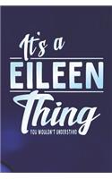 It's a Eileen Thing You Wouldn't Understand: First Name Funny Sayings Personalized Customized Names Women Girl Mother's Day Gift Notebook Journal