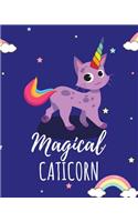 Magical CATICORN: Cute Cat + Unicorn = Meowgical! - College Lined Notebook & Journal for Teachers, Students, Boys and Girls (8 x10 120 Pages)