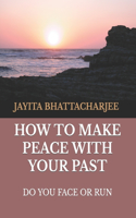 How to Make Peace With Your Past