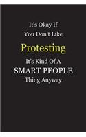 It's Okay If You Don't Like Protesting It's Kind Of A Smart People Thing Anyway: Blank Lined Notebook Journal Gift Idea