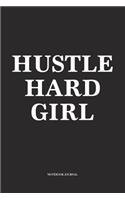 Hustle Hard Girl: A 6x9 Inch Softcover Matte Diary Notebook With 120 Blank Lined Pages