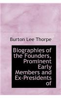 Biographies of the Founders, Prominent Early Members and Ex-Presidents of