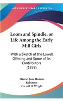 Loom and Spindle, or Life Among the Early Mill Girls