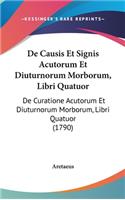 de Causis Et Signis Acutorum Et Diuturnorum Morborum, Libri Quatuor: de Curatione Acutorum Et Diuturnorum Morborum, Libri Quatuor (1790)