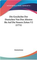 Die Geschichte Der Deutschen Von Den Altesten Bis Auf Die Neuern Zeiten V2 (1771)