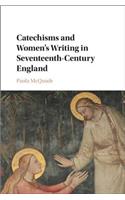 Catechisms and Women's Writing in Seventeenth-Century England