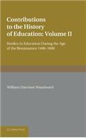 Contributions to the History of Education: Volume 2, During the Age of the Renaissance 1400-1600