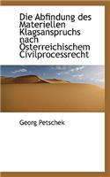 Die Abfindung Des Materiellen Klagsanspruchs Nach Sterreichischem Civilprocessrecht