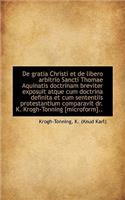 de Gratia Christi Et de Libero Arbitrio Sancti Thomae Aquinatis Doctrinam Breviter Exposuit Atque Cu
