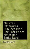 Oeuvres Litt Raires Publi Es Avec Une PR F Et Des Notes Par Emile Dard