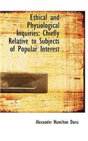 Ethical and Physiological Inquiries: Chiefly Relative to Subjects of Popular Interest