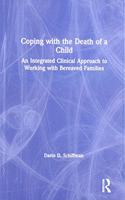 Coping with the Death of a Child: An Integrated Clinical Approach to Working with Bereaved Families