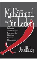 From Muhammad to Bin Laden: Religious and Ideological Sources of the Homicide Bombers Phenomenon