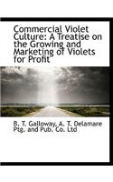 Commercial Violet Culture: A Treatise on the Growing and Marketing of Violets for Profit