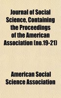 Journal of Social Science, Containing the Proceedings of the American Association (No.19-21)
