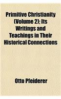 Primitive Christianity (Volume 2); Its Writings and Teachings in Their Historical Connections