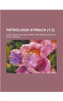 Patrologia Syriaca (1-2)