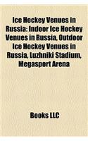 Ice Hockey Venues in Russia: Indoor Ice Hockey Venues in Russia, Outdoor Ice Hockey Venues in Russia, Luzhniki Stadium, Megasport Arena