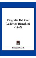 Biografia Del Cav. Lodovico Bianchini (1840)