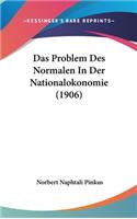 Das Problem Des Normalen in Der Nationalokonomie (1906)