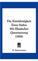 Die Knickfestigkeit Eines Stabes Mit Elastischer Querstutzung (1906)